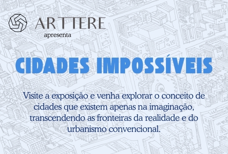 Exposição: Cidades Impossíveis