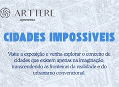 Exposição: Cidades Impossíveis