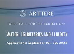 Open Call for the Exhibition: Water - Tributaries and Fluidity