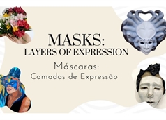 Masks: Layers of Expression / Máscaras: Camadas de Expressão