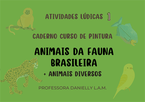 Atividades Ldicas 1:  Curso de pintura Animais da fauna brasileira + animais diversos