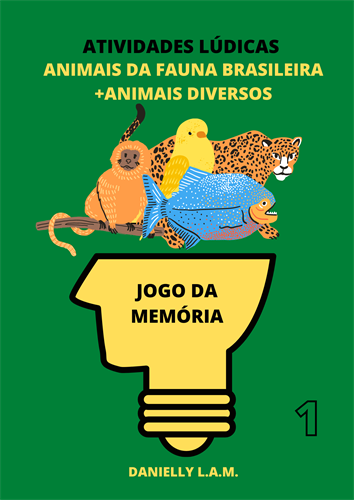ATIVIDADES LDICAS 1: JOGO DA MEMRIA ANIMAIS DA FAUNA BRASILEIRA + ANIMAIS DIVERSOS