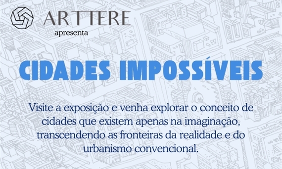 Exposição: Cidades Impossíveis